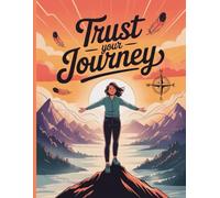 Trust Your Journey: A Creative Journal with 120 Pages for Self-Discovery and Personal Growth