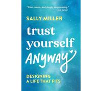 Trust Yourself Anyway - Sally Miller - Sally Miller - ebook (ePub) - Livre