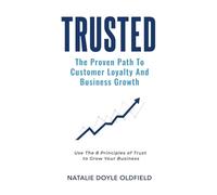 Trusted: The Proven Path To Customer Loyalty And Business Growth