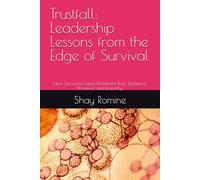 Trustfall: Leadership Lessons from the Edge of Survival: How Surviving Sepsis Redefined Trust, Resilience, Presence, and Empathy