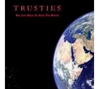 TRUSTIES - We Just Want To Rule The World