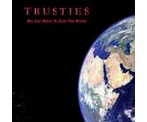 TRUSTIES - We Just Want To Rule The World