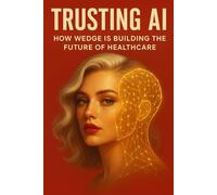 Trusting AI: How Wedge is Building the Future of Healthcare