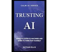 Trusting AI: When to Listen to Machines and When to Think for Yourself