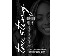 Trusting Between the Notes: A Multisensory Journey of Surrender and Sound