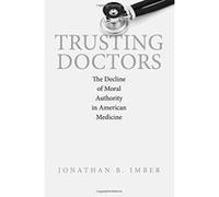 Trusting Doctors: The Decline of Moral Authority in American Medicine - [Version Originale] Inconnu (Auteur)