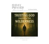 Trusting God in the Wilderness: A personal dive about facing fear, doubt, and delay, when we encounter paths that seem unclear | 6x9 inches, 34 pages | For Families, Friends, and Leisure