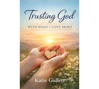 Trusting God With What I Love Most