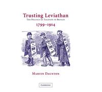 Martin Daunton – Trusting Leviathan: The Politics of Taxation in Britain, 1799-1914
