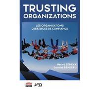 Trusting organizations Hervé Sérieyx (Auteur), Donald Riendeau (Auteur)
