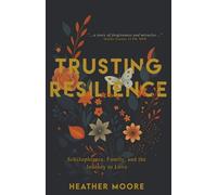Trusting Resilience: Schizophrenia, Family, and the Journey to Love