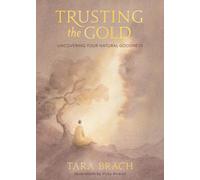 Trusting the Gold: Uncovering Your Natural Goodness by Brach, Tara [Hardback]