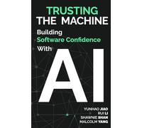 Trusting The Machine: Building Software Confidence With AI