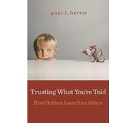 Trusting What You’re Told: How Children Learn from Others