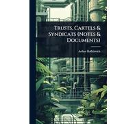 Trusts, Cartels & Syndicats (Notes & Documents)