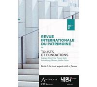 Trusts et fondations - Partie I : Le trust, aspects civils et fiscaux: Belgique, Etats-Unis, France, Italie, Luxembourg, Monaco, Québec, Suisse (Tome 7)