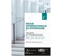 Trusts et fondations - Partie II : Fondations privées Belgique - France - Italie - Luxembourg - Monaco - Québec - États-Unis - Suisse - Collectif - Legitech - broché - Revue