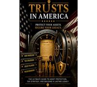 Trusts in America: Practical guide to protecting your family and assets