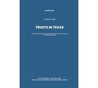 Trusts in Texas: A comprehensive plain-language guide to Texas trust law, trust types, and trust administration