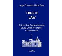 Trusts Law: A Short but Comprehensive Study Guide for English Common Law