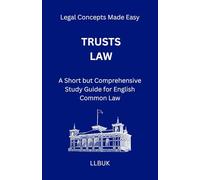 Trusts Law: A Short but Comprehensive Study Guide for English Common Law