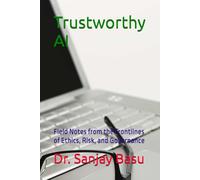 Trustworthy AI: Field Notes from the Frontlines of Ethics, Risk, and Governance
