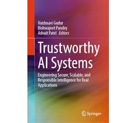 Trustworthy AI Systems: Engineering Secure, Scalable, and Responsible Intelligence for Real Applications