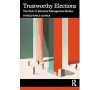 Trustworthy Elections: The Role of Electoral Management Bodies