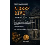 Truth About Money: A Deep Dive: What they never taught us - and rarely questioned