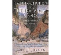 Truth And Fiction in the Da Vinci Code Bart D. Ehrman (Auteur)