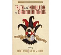 Truth And Knowledge In Curriculum Making