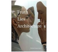 Truth And Lies In Architecture