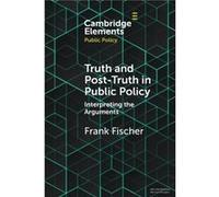 Truth and PostTruth in Public Policy by Frank HumboldtUniversitat zu Berlin Fischer Frank HumboldtUniversitat zu Berlin Fischer (Auteur)
