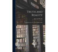 Truth And Reality: An Introduction To The Theory Of Knowledge