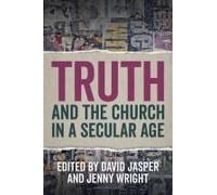Truth And The Church In A Secular Age