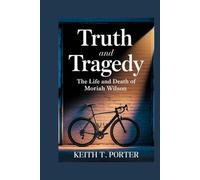TRUTH AND TRAGEDY: The Life and Death of Moriah Wilson