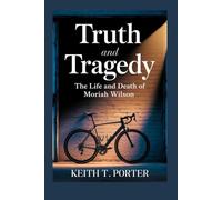 TRUTH AND TRAGEDY: The Life and Death of Moriah Wilson
