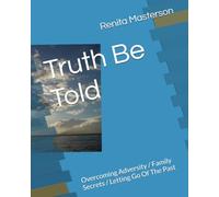 Truth Be Told: Overcoming Adversity / Family Secrets / Letting Go Of The Past