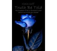 Truth Be Told: The Sweetest Of Lies Or The Bitter Truth? Which One Would You Choose?