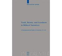 Truth, Beauty, And Goodness In Biblical Narratives