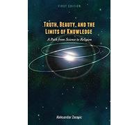 Truth, Beauty, And The Limits Of Knowledge