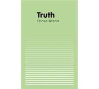 Truth by Wrenn & Chase University of Alabama & Tuscaloosa & AL Wrenn Chase University of Alabama Tuscaloosa AL (Auteur)