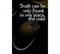 Truth Can Be Only Found in One Place, The Code: Job Notebook, Technical Quote, Inspiring Cover