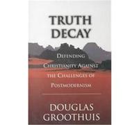Truth Decay Douglas R. Groothuis (Auteur)