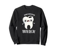 Truth Decay Jeu de Mots Dentaire drôle Sweatshirt