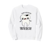 Truth Decay Jeu de Mots Dentaire drôle Sweatshirt