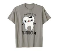 Truth Decay Jeu de Mots Dentaire drôle T-Shirt