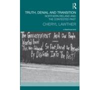 Truth, Denial And Transition: Northern Ireland And The Contested Past (Transitional Justice) (Hardcover) Cheryl Queen,s University Belfast Lawther, (Auteur)