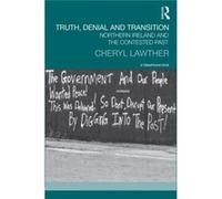 Truth, Denial And Transition: Northern Ireland And The Contested Past (Transitional Justice) (Hardcover) Cheryl Queen,s University Belfast Lawther, (Auteur)