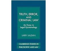 Truth, Error, and Criminal Law, Cambridge Studies in Philosophy and Law Larry Laudan (Auteur)